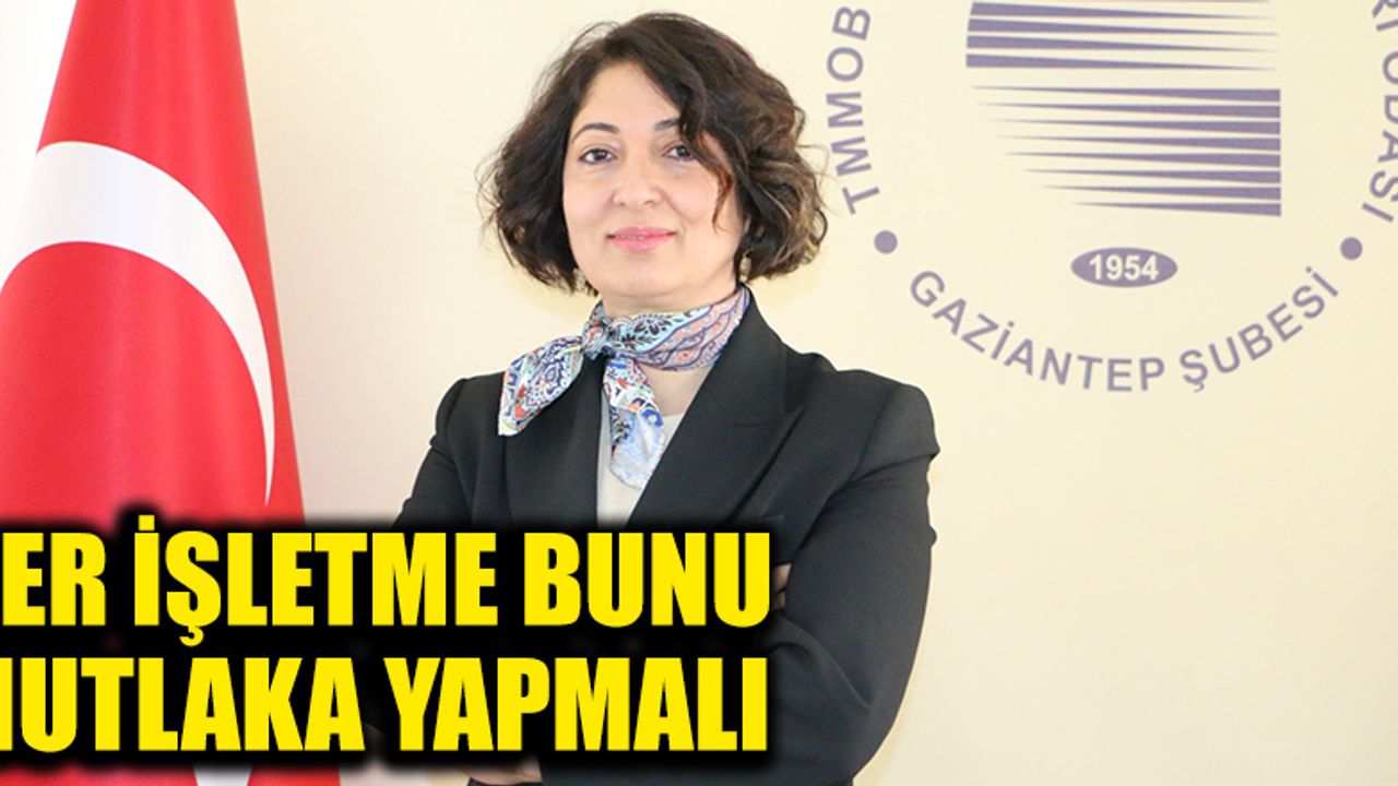 Her işletme bunu mutlaka yapmalı Gaziantep Son Dakika Haberleri