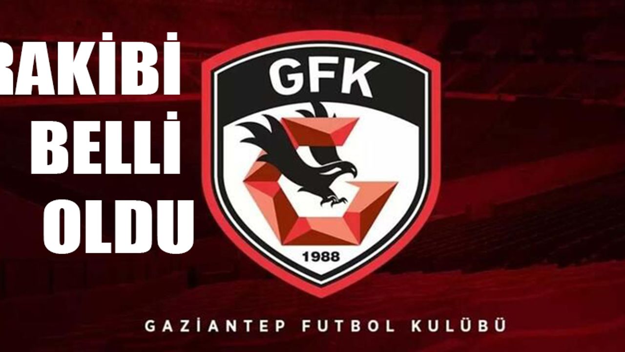 Gaziantep Fk N N Kupadaki Rakibi Belli Oldu Gaziantep Son Dakika