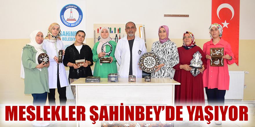 Meslekler Ahinbeyde Ya Yor Gaziantep Son Dakika Haberleri Gazete