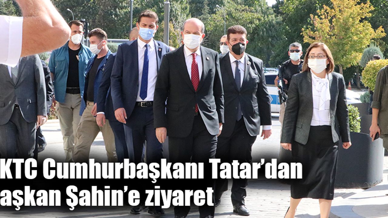 KKTC Cumhurbaşkanı Tatar’dan Şahin’e ziyaret
