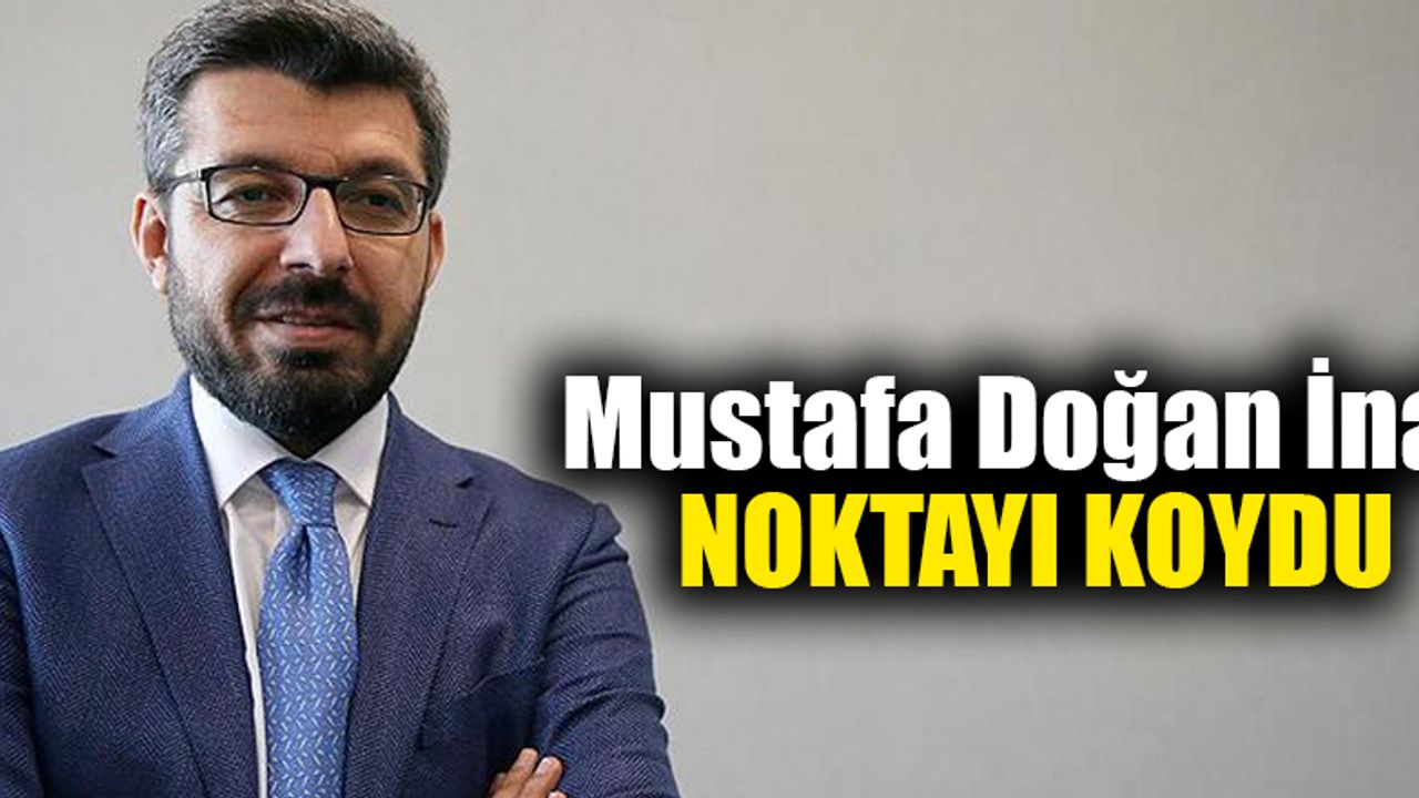 Mustafa Doğan İnal  NOKTAYI KOYDU