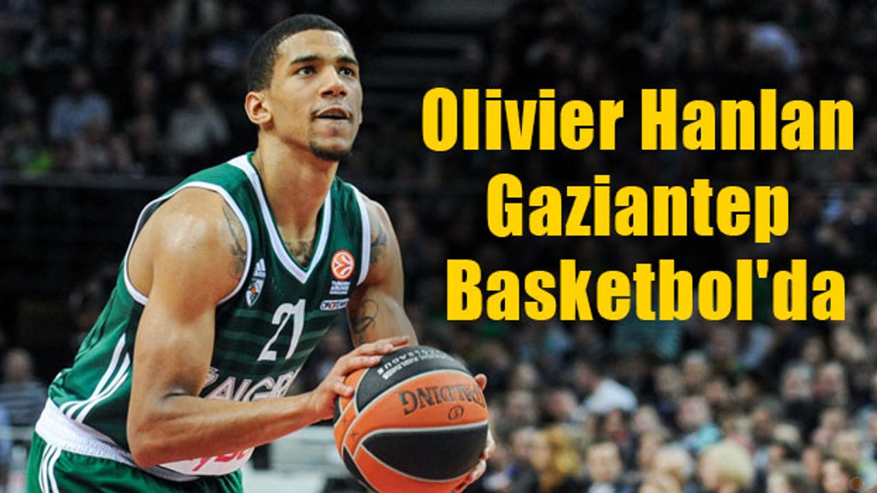 Olivier Hanlan Gaziantep Basketbol'da Gaziantep Son Dakika Haberleri
