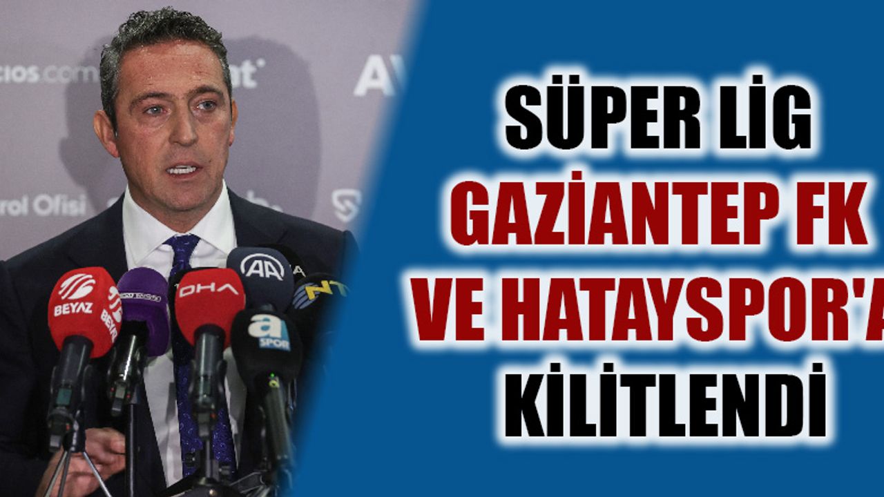 Süper Lig Gaziantep FK Ve Hatayspor'a Kilitlendi - Gaziantep Son Dakika ...