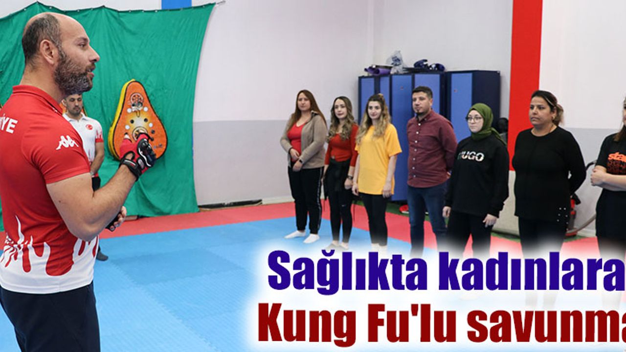 Sağlıkta Kadınlara Kung Fu'lu Savunma