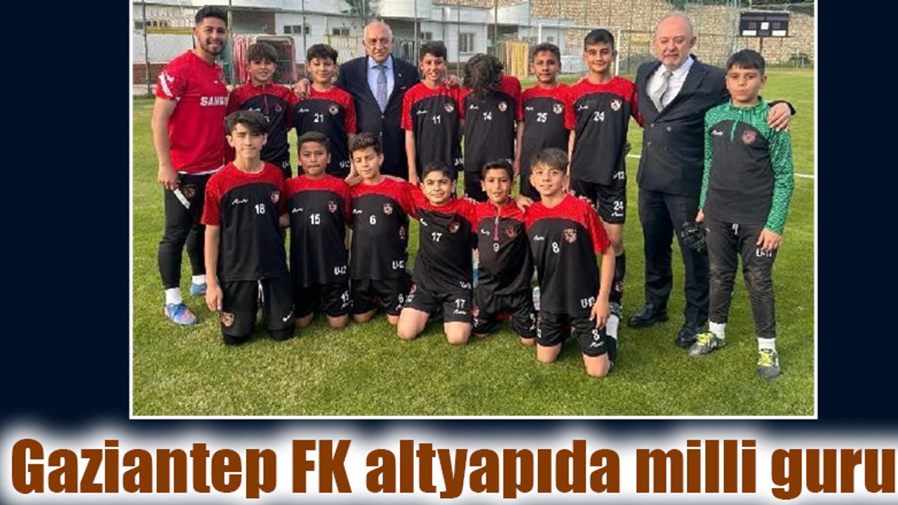 Gaziantep FK Altyapıda Milli Gurur
