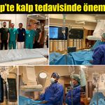 Gaziantep’te kalp tedavisinde önemli bir ilk