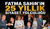 Fatma Şahin’in 25 yıllık siyaset yolculuğu