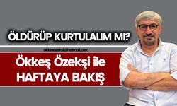 ÖLDÜRÜP KURTULALIM MI?