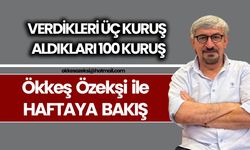 VERDİKLERİ ÜÇ KURUŞ ALDIKLARI 100 KURUŞ