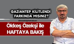 GAZİANTEP KİLİTLENDİ FARKINDA MISINIZ?