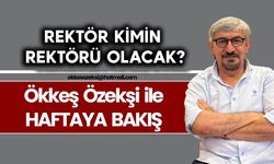 REKTÖR KİMİN REKTÖRÜ OLACAK?