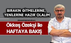 BIRAKIN GİTMELERİNE, YENİLERİNE HAZIR OLALIM