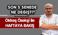 SON 5 SENEDE NE DEĞİŞTİ?