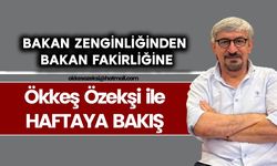 BAKAN ZENGİNLİĞİNDEN BAKAN FAKİRLİĞİNE