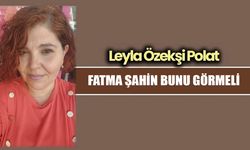 FATMA ŞAHİN BUNU GÖRMELİ