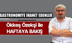 GASTRONOMİYE İHANET EDENLER