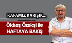 KAFAMIZ KARIŞIK...