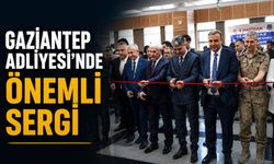 Gaziantep Adliyesi’nde önemli sergi
