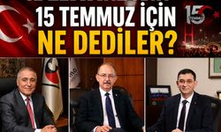 15 Temmuz için ne dediler?