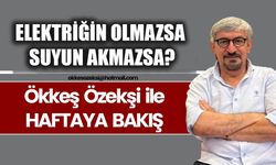 ELEKTRİĞİN OLMAZSA SUYUN AKMAZSA?