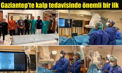 Gaziantep’te kalp tedavisinde önemli bir ilk