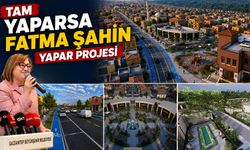 Tam “yaparsa Fatma Şahin yapar” projesi