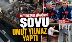 Büyükşehir söndürdü şovu Umut Yılmaz yaptı