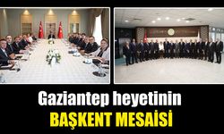 Gaziantep heyetinin başkent mesaisi