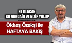 NE OLACAK BU NURDAĞI VE NİZİP YOLU?