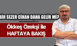BİR SEZER CİHAN DAHA GELİR Mİ?