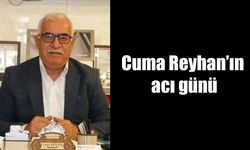 Cuma Reyhan’ın acı günü
