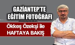 GAZİANTEP’TE EĞİTİM FOTOĞRAFI