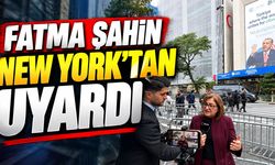 Fatma Şahin New York’tan uyardı