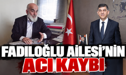Fadıloğlu Ailesi'nin acı kaybı