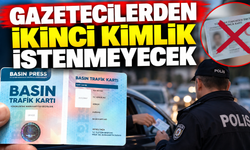 Gazetecilerden ikinci kimlik istenmeyecek