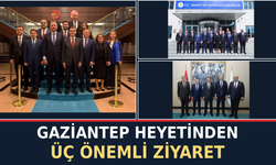 Gaziantep heyetinden üç önemli ziyaret
