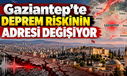 Gaziantep’te deprem riskinin adresi değişiyor