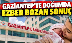 Gaziantep’te doğumda ezber bozan sonuç