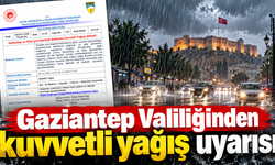 Gaziantep Valiliğinden kuvvetli yağış uyarısı