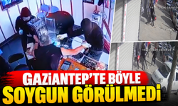 Gaziantep'te böyle soygun görülmedi