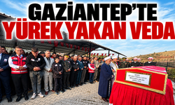 Gaziantep'te yürek yakan veda