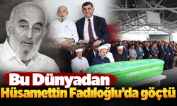 Bu Dünyadan Hüsamettin Fadıloğlu'da göçtü