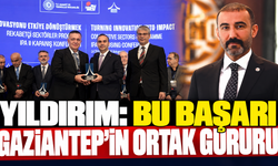Yıldırım: Bu başarı Gaziantep'in ortak gururu
