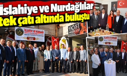 İslahiye ve Nurdağlılar tek çatı altında buluştu
