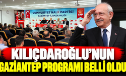 Kılıçdaroğlu'nun Gaziantep programı belli oldu