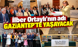 İlber Ortaylı’nın adı Gaziantep’te yaşayacak