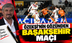 Özekşi'nin gözünden Başakşehir maçı