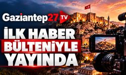 Gaziantep27 TV ilk haber bülteniyle yayında