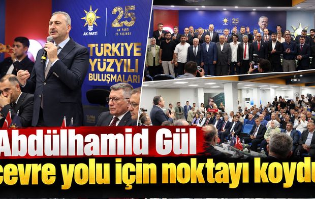 Abdülhamid Gül çevre yolu için noktayı koydu