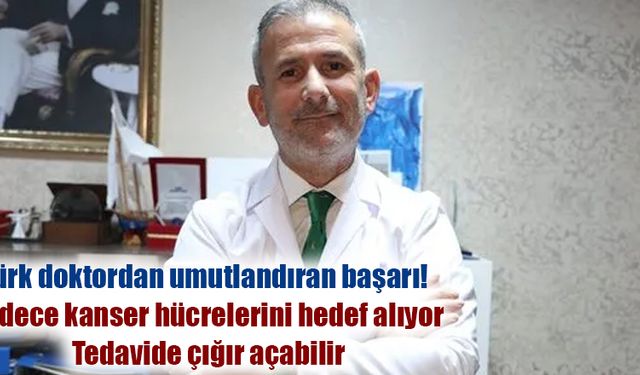 Türk doktordan umutlandıran başarı!